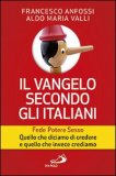 Il vangelo secondo gli italiani. Fede, Potere, Sesso. Quello che diciamo di credere e quello che invece crediamo