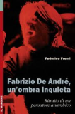 Fabrizio De Andrè, un'ombra inquieta. Ritratto di un pensatore anarchico