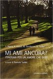 Mi ami ancora? Itinerari per un amore che duri