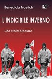 L'indicibile inverno. Una storia bipolare