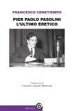 Pier Paolo Pasolini. L'ultimo Eretico