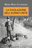 La fucilazione dell'alpino Ortis