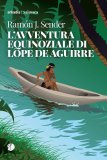 L'avventura equinoziale di Lope de Aguirre