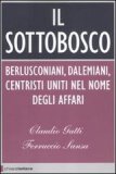 Il sottobosco. Berlusconiani, dalemiani, centristi, uniti nel nome degli affari