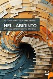 Nel labirinto. Breve viaggio tra emozioni e letteratura