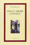 Solo l'amore conosce