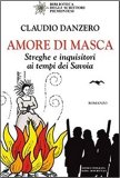 Amore di Masca. Streghe e inquisitori ai tempi dei Savoia