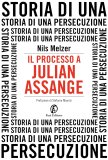 Il processo di Julian Assange. Storia di una persecuzione