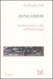 Zone grigie. Conformismo e viltà nell'Italia d'oggi