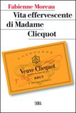 Vita effervescente di Madame Clicquot