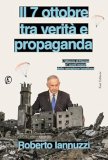 Il 7 ottobre tra verità e propaganda. L'attacco di Hamas e i punti oscuri della narrazione israeliana