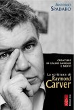 Creature di caldo sangue e nervi. La scrittura di Raymond Carver