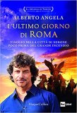 L'ultimo giorno di Roma. Viaggio nella città di Nerone poco prima del grande incendio