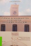 Un paese, il suo dialetto, la sua gente. Oggi, ieri e avant'ieri