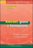 Keiròn: gioco e formazione. Didattica divertente e training efficace