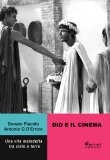 Dio e il cinema. Una vita maledetta tra cielo e terra