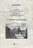 Luigi Configliachi. L'uomo, le opere