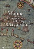 Mappe ed esploratori sulle rotte della Serenissima