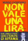 Non vale una lira. Euro, sprechi, follie: così l'Europa ci affama