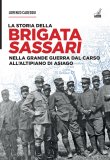 La storia della brigata Sassari. Nella Grande Guerra dal Carso all'altipiano di Asiago