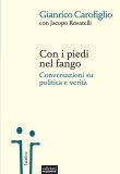 Con i piedi nel fango. Conversazioni su politica e verità 