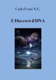 E Dio creò il DNA