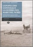 L'epopea dei convogli e guerra nel Mare del Nord