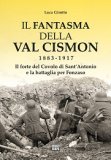 Il fantasma della Val Cismon 1883-1917. Il forte del Covolo di Sant'Antonio e la battaglia per Fonzaso