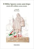 Il Milite Ignoto cento anni dopo. Storia del soldato senza nome