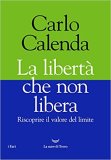 La libertà che non libera. Riscoprire il valore del limite