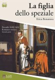 La figlia dello speziale. Prima e seconda parte