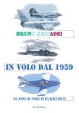 In volo dal 1959. 65 anni di volo in 65 racconti