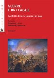 Guerre e battaglie. Conflitti di ieri, tensioni di oggi