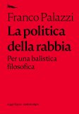 La politica della rabbia. Per una balistica filosofica