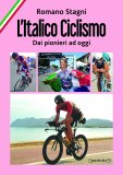 L'italico ciclismo. Dai pionieri ad oggi