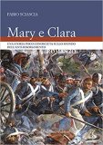 Mary e Clara. Una storia poco conosciuta sullo sfondo dell'anti-risorgimento