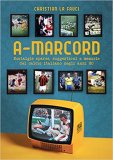 A-marcord. Nostalgie sparse, suggestioni e memorie del calcio italiano negli anni '80