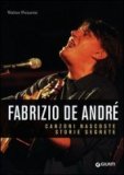 Fabrizio De Andrè. Canzoni nascoste, storie segrete