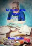 Le ricette della nonna. Alla riscoperta di antichi sapori