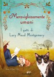 Meravigliosamente umani. I gatti di Lucy Maud Montgomery