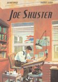 Joe Shuster. La storia degli uomini che crearono Superman