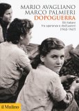 Dopoguerra. Gli italiani fra speranze e disillusioni (1945-1947)