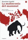 La malinconia del mammut. Specie estinte e come riportarle in vita