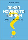 Danza Movimento Terapia. Cos'è, com'è, per chi è