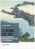 Il regno del Sud: storie, personaggi, curiosità degli ultimi anni della monarchia