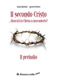 Il secondo Cristo... Riuscirà la Chiesa a nasconderlo? Il Preludio