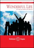 Wonderful life. Per caso, per amore, per amicizia