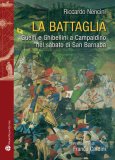 La battaglia. Guelfi e ghibellini a Campaldino nel sabato di san Barnaba