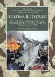 L'ultima Blitzkrieg. Le campagne della Wehrmacht nei Balcani: Jugoslavia, Grecia e Creta, aprile-maggio 1941