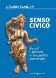 Senso civico. Ricordi e pensieri di un giudice mantovano